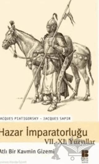 Hazar İmparatorluğu VII. - XI. Yüzyıllar Atlı Bir Kavmin Gizemi – Jacques Piatigorsky, Jacques Sapir – Bilge Kültür Sanat kitap kapağı