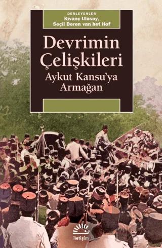 Devrimin Çelişkileri: Aykut Kansu'ya Armağan