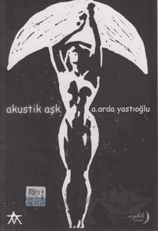 Akustik Aşk – A. Arda Yastıoğlu – Aydili Sanat Yayınları kitap kapağı