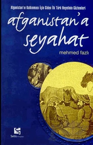Afganistan’a Seyahat – Mehmet Fazlı – Selis Kitaplar kitap kapağı