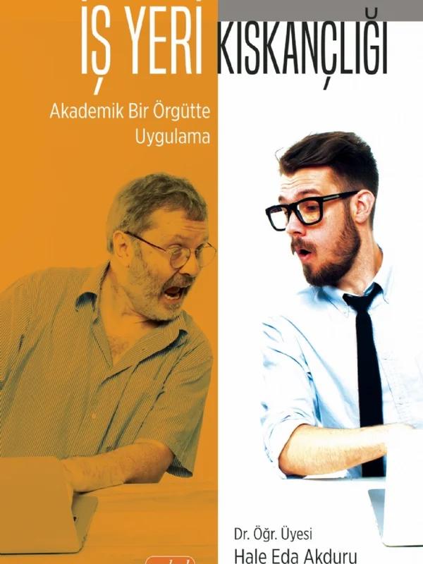 İŞ YERİ KISKANÇLIĞI: Akademik Bir Örgütte Uygulama