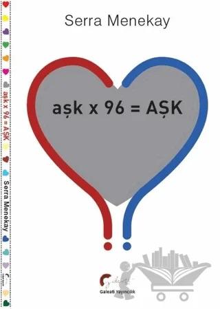Aşk x 96 =AŞK – Serra Menekay – Galeati Yayıncılık kitap kapağı