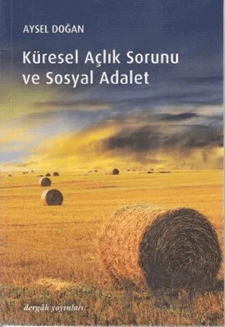 Küresel Açlık Sorunu ve Sosyal Adalet – Aysel Doğan – Dergah Yayınları kitap kapağı