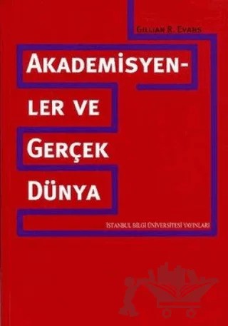 Akademisyenler ve Gerçek Dünya – Gillian R. Evans – İstanbul Bilgi Üniversitesi Yayınları kitap kapağı