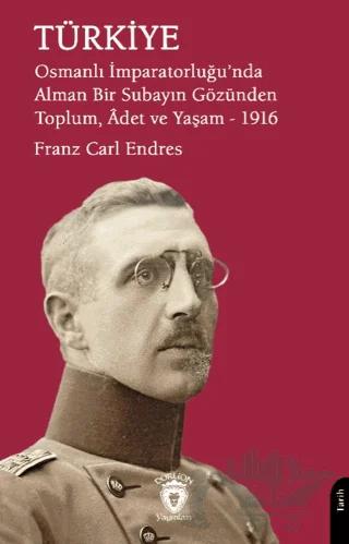 Türkiye - Osmanlı İmparatorluğu'nda Alman Bir Subayın Gözünden Toplum, Adet ve Yaşam – 1916