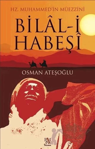 Hz. Muhammed’in Müezzini Bilal-i Habeşi – Osman Ateşoğlu – Panama Yayıncılık kitap kapağı
