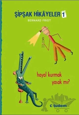 Şipşak Hikayeler 1 / Hayal Kurmak Yasak mı?