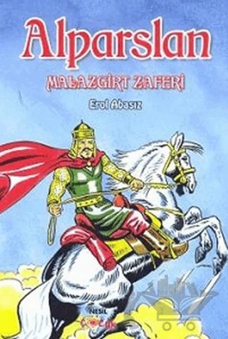 Alparslan Malazgirt Zaferi – Erol Abasız – Nesil Çocuk Yayınları kitap kapağı