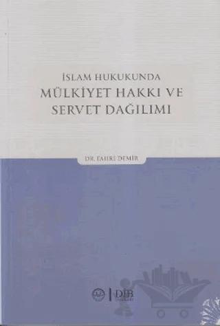 İslam Hukukunda Mülkiyet Hakkı ve Servet Dağılımı