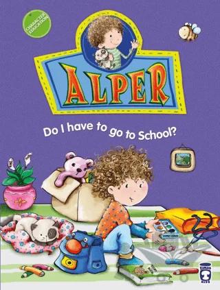 Alper Do I Have To Go To School?