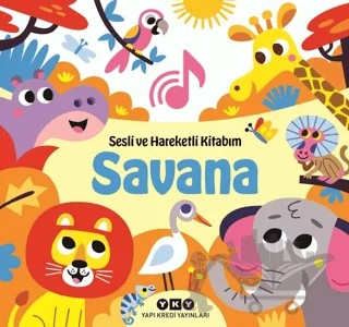 Sesli ve Hareketli Kitabım - Savana – Chantal Janisson – Yapı Kredi Yayınları kitap kapağı
