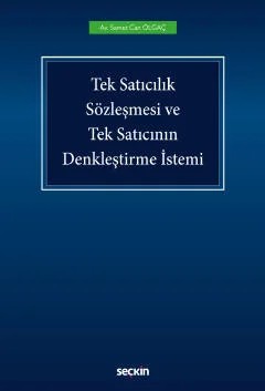 Tek Satıcılık Sözleşmesi ve Tek Satıcının Denkleştirme İstemi – Samet Can Olgaç – Seçkin Yayıncılık kitap kapağı