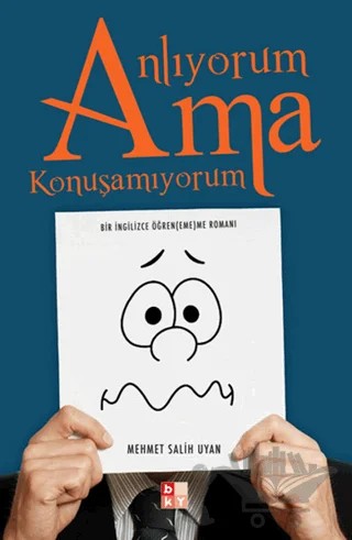 Anlıyorum Ama Konuşamıyorum – Mehmet Salih Uyan – Babıali Kültür Yayıncılığı kitap kapağı
