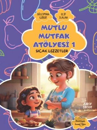 Mutlu Mutfak Atölyesi 1 - Sıcak Lezzetler
