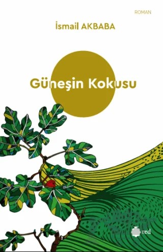Güneşin Kokusu – İsmail Akbaba – Red Yayınları kitap kapağı