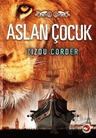 Aslan Çocuk - 1 – Zizou Corder – Beyaz Balina Yayınları kitap kapağı