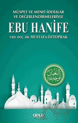 Müspet ve Menfi İddialar ve Değerlendirmeleriyle Ebu Hanife