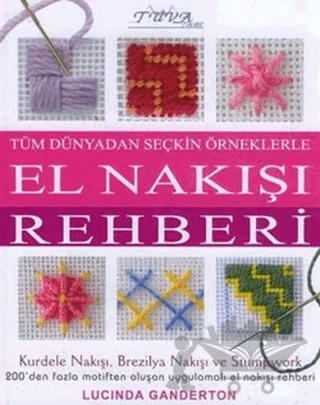 Tüm Dünyadan Seçkin Örneklerle El Nakışı Rehberi – Lucinda Ganderton – Tuva Yayıncılık kitap kapağı