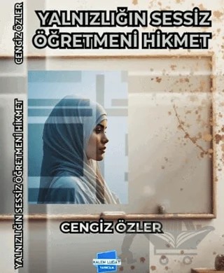 Yalnızlığın Sessiz Öğretmeni Hikmet – Cengiz Özler – Kalem Lügat Yayıncılık kitap kapağı