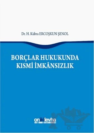 Borçlar Hukukunda Kısmi İmkansızlık – Kübra Ercoşkun Şenol – On İki Levha Yayınları kitap kapağı