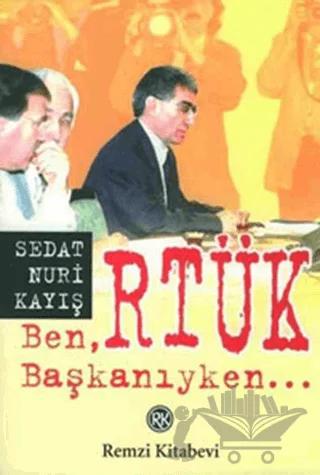Ben, RTÜK Başkanıyken