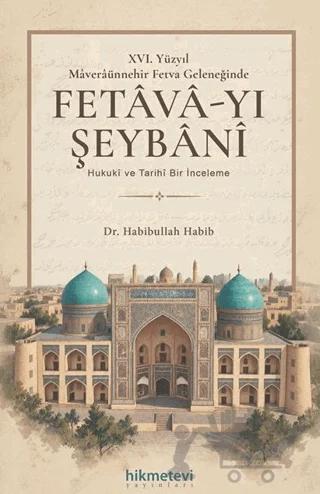 XVI. Yüzyil Maveraünnehir Fetva Geleneğinde Fetava-yı Şeybani