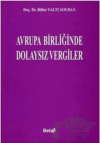 Avrupa Birliğinde Dolaysız Vergiler – Billur Yaltı Soydan – Beta Yayınevi kitap kapağı