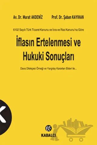 6102 Sayılı Türk Ticaret Kanunu ve İcra ve İflas Kanunu’na Göre İflasın Ertelenmesi ve Hukuki Sonuçları