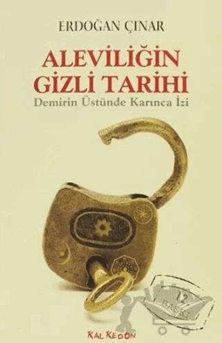 Aleviliğin Gizli Tarihi Demirin Üstünde Karınca İzi