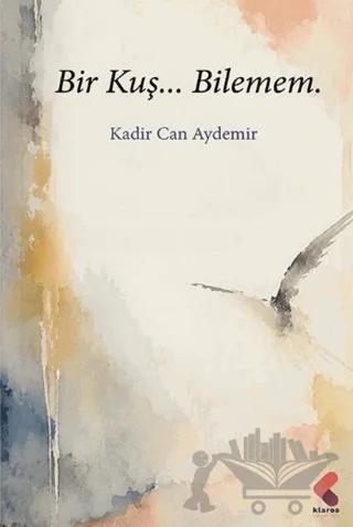 Bir Kuş… Bilemem.