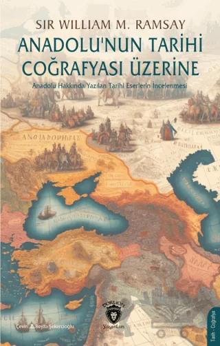 Anadolu’nun Tarihi Coğrafyası Üzerine