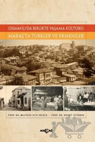 Osmanlı’da Birlikte Yaşama Kültürü: Maraş’ta Türkler ve Ermeniler