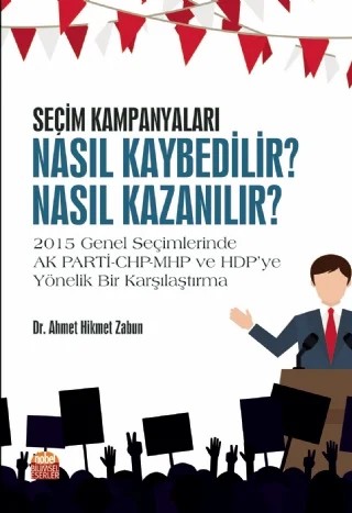SEÇİM KAMPANYALARI: Nasıl Kaybedilir? Nasıl Kazanılır? – Ahmet Hikmet Zabun – Nobel Bilimsel Eserler kitap kapağı