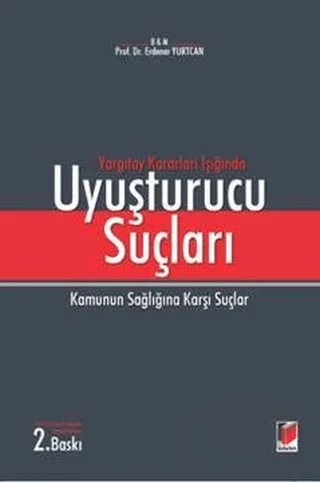 Yargıtay Kararları Işığında Uyuşturucu Suçları – Erdener Yurtcan – Adalet Yayınevi kitap kapağı