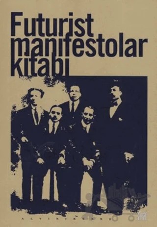 Futurist Manifestolar Kitabı – F.T.Marinetti – Altıkırkbeş Yayınları kitap kapağı