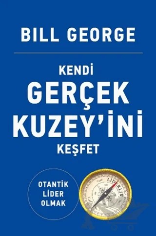 Kendi Gerçek Kuzey'ini Keşfet – Bill George – Butik Yayınları kitap kapağı