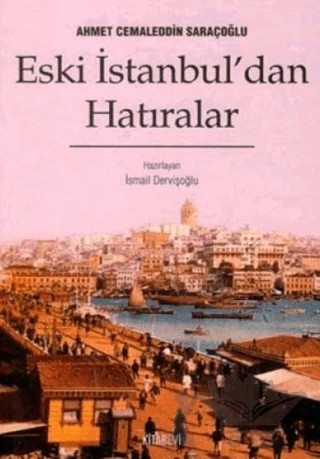 Eski İstanbul’dan Hatıralar – Ahmet Cemaleddin Saraçoğlu – Kitabevi Yayınları kitap kapağı