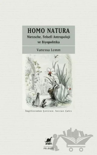Homo Natura: Nietzsche, Felsefi Antropoloji ve Biyopolitika – Vanessa Lemm – Ayrıntı Yayınları kitap kapağı