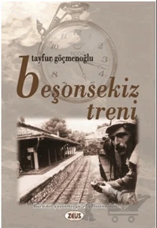 Beşonsekiz Treni – Tayfur Göçmenoğlu – Zeus Kitabevi kitap kapağı