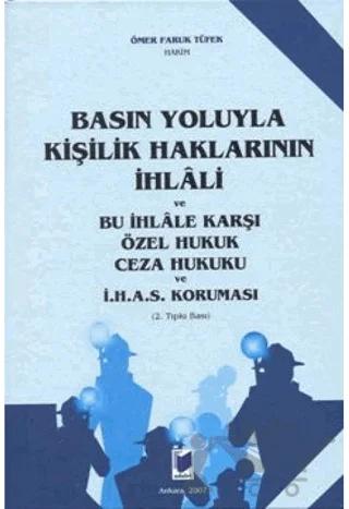 Basın Yoluyla Kişilik Haklarının İhlali ve Bu İhlale Karşı Özel Hukuk Ceza Hukuku ve İ. H. A. S. Koruması