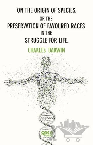 On The Origin Of Species or The Preservation Of Favoured Races In The Struggle For Life