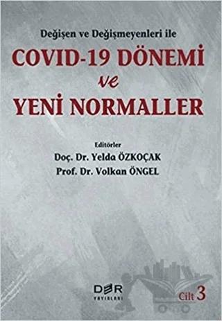 Değişen Ve Değişmeyenleri İle Covid-19 Dönemi Ve Yeni Normaller Cilt 3