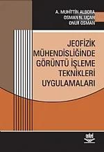 Jeofizik Mühendisliğinde Görüntü İşleme Teknikleri Uygulamaları – A. Muhittin Albora, Osman N. Uçan, Onur Osman – Nobel Yayın kitap kapağı