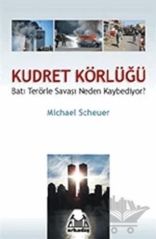 Kudret Körlüğü Batı Terörle Savaşını Neden Kaybediyor?