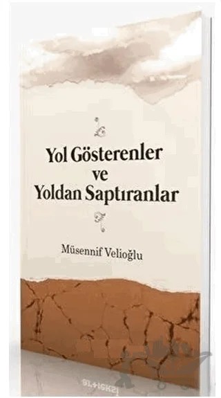 Yol Gösterenler ve Yoldan Saptıranlar – Musannif Velioğlu – İtisam Yayınları kitap kapağı