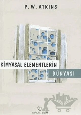 Kimyasal Elementlerin Dünyası – Paul W. Atkins – Varlık Yayınları kitap kapağı