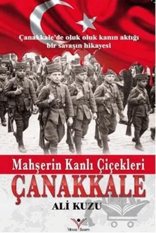 Mahşerin Kanlı Çiçekleri - Çanakkale