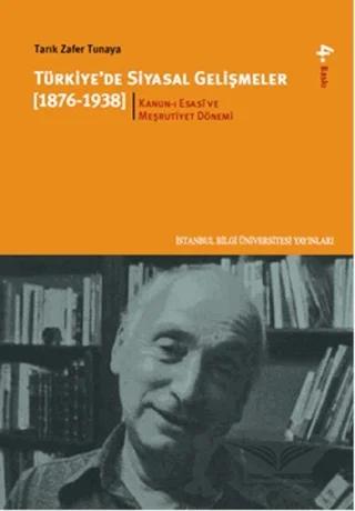 Türkiye`de Siyasal Gelişmeler 1 (1876-1938) Kanun-ı Esasî ve Meşrutiyet Dönemi