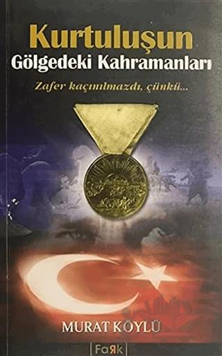 Kurtuluşun Gölgedeki Kahramanları