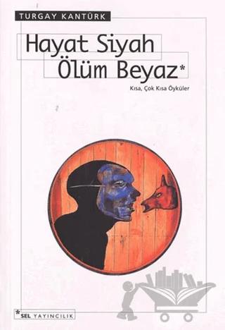 Hayat Siyah Ölüm Beyaz
